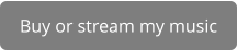 Buy or stream my music