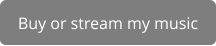 Buy or stream my music