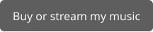 Buy or stream my music